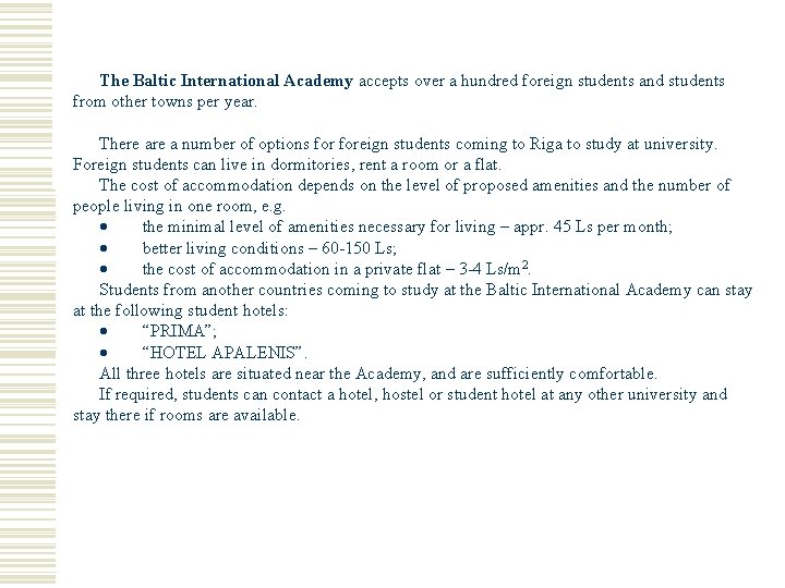 The Baltic International Academy accepts over a hundred foreign students and students from other