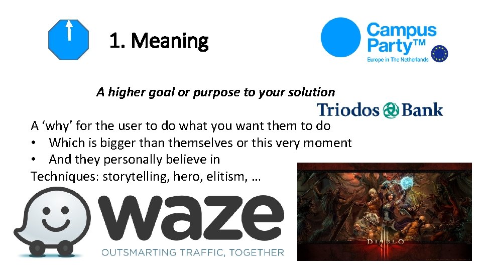 1. Meaning A higher goal or purpose to your solution A ‘why’ for the 1. Meaning A higher goal or purpose to your solution A ‘why’ for the