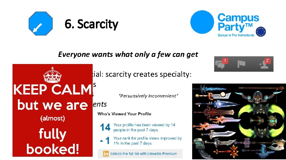6. Scarcity Everyone wants what only a few can get Allow users to be 6. Scarcity Everyone wants what only a few can get Allow users to be