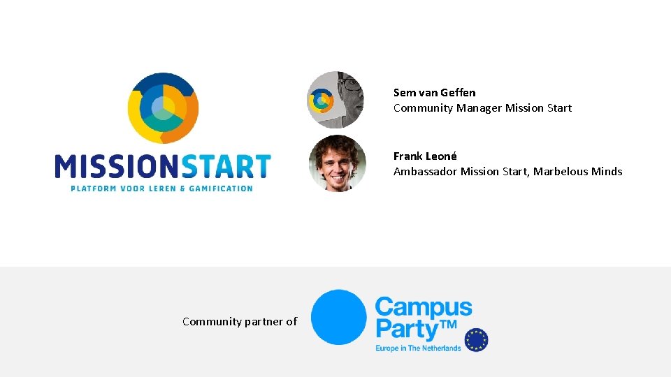 Sem van Geffen Community Manager Mission Start Frank Leoné Ambassador Mission Start, Marbelous Minds Sem van Geffen Community Manager Mission Start Frank Leoné Ambassador Mission Start, Marbelous Minds