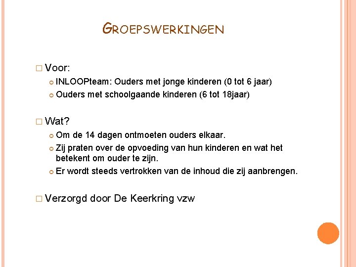 GROEPSWERKINGEN � Voor: INLOOPteam: Ouders met jonge kinderen (0 tot 6 jaar) Ouders met