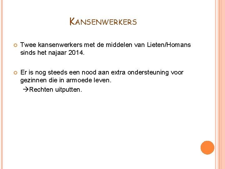 KANSENWERKERS Twee kansenwerkers met de middelen van Lieten/Homans sinds het najaar 2014. Er is