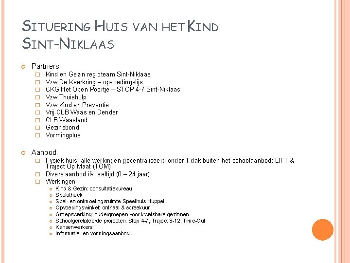 SITUERING HUIS SINT-NIKLAAS Partners � � � � � VAN HET KIND Kind en SITUERING HUIS SINT-NIKLAAS Partners � � � � � VAN HET KIND Kind en