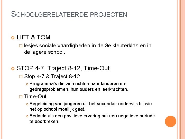 SCHOOLGERELATEERDE PROJECTEN LIFT & TOM � lesjes sociale vaardigheden in de 3 e kleuterklas SCHOOLGERELATEERDE PROJECTEN LIFT & TOM � lesjes sociale vaardigheden in de 3 e kleuterklas
