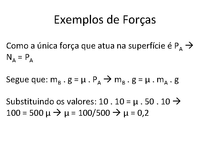 Exemplos de Forças Como a única força que atua na superfície é PA NA