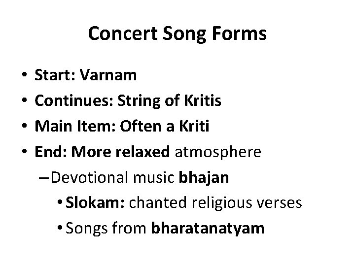 Concert Song Forms • • Start: Varnam Continues: String of Kritis Main Item: Often