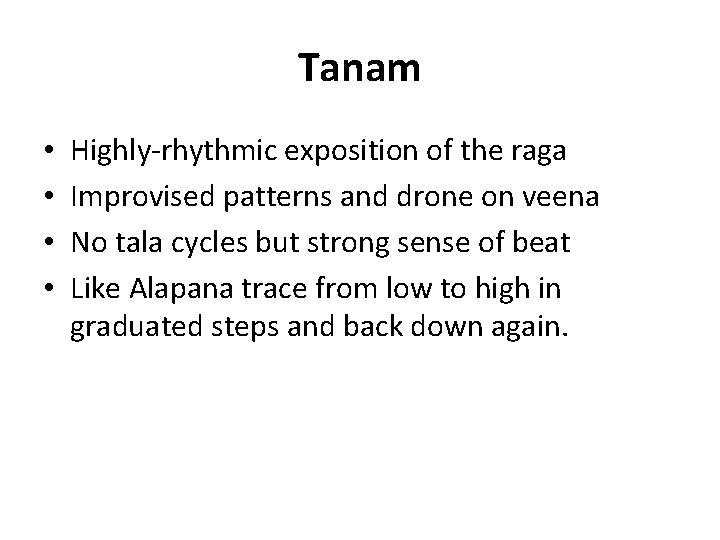 Tanam • • Highly-rhythmic exposition of the raga Improvised patterns and drone on veena