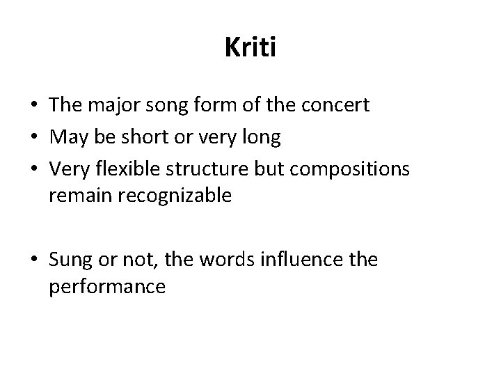 Kriti • The major song form of the concert • May be short or