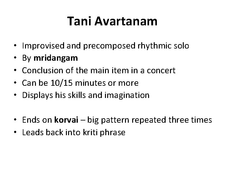 Tani Avartanam • • • Improvised and precomposed rhythmic solo By mridangam Conclusion of