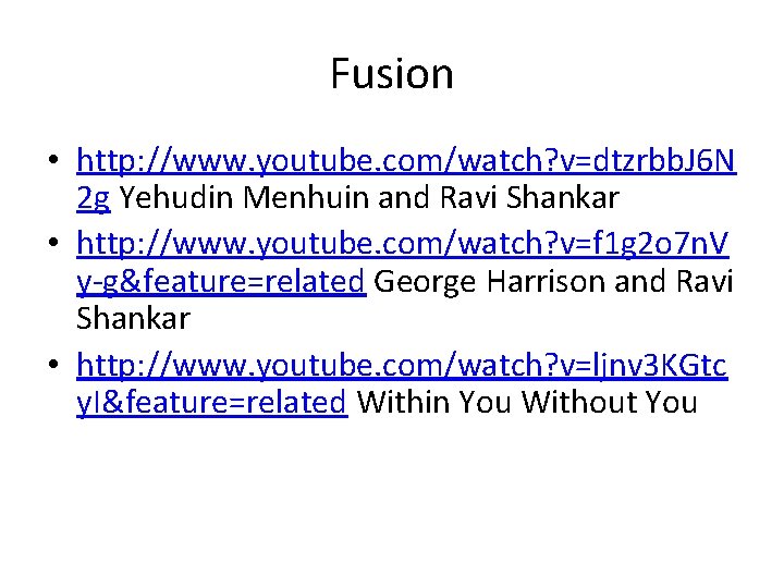 Fusion • http: //www. youtube. com/watch? v=dtzrbb. J 6 N 2 g Yehudin Menhuin