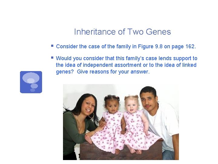 Inheritance of Two Genes § Consider the case of the family in Figure 9.