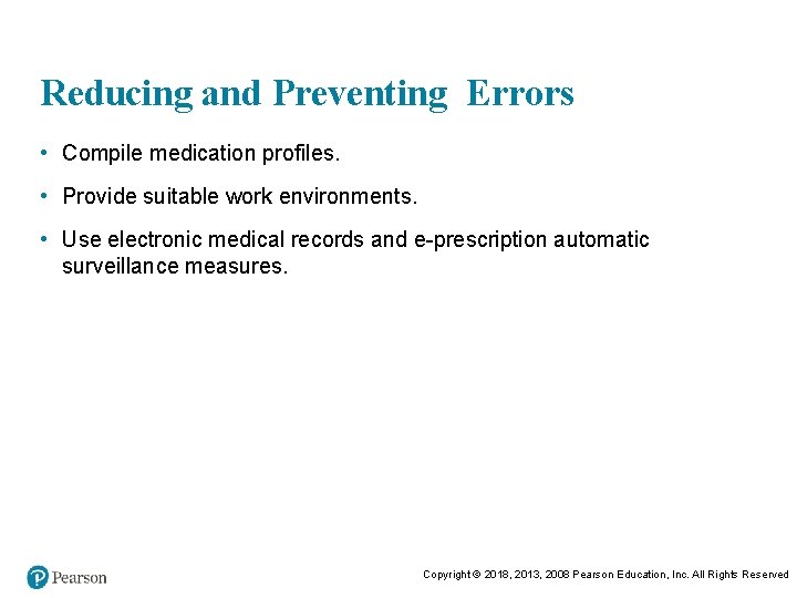 Reducing and Preventing Errors • Compile medication profiles. • Provide suitable work environments. •