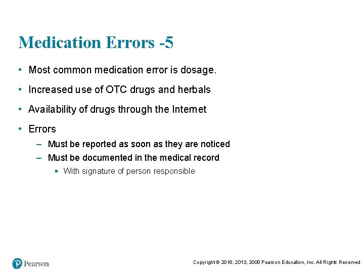Medication Errors -5 • Most common medication error is dosage. • Increased use of