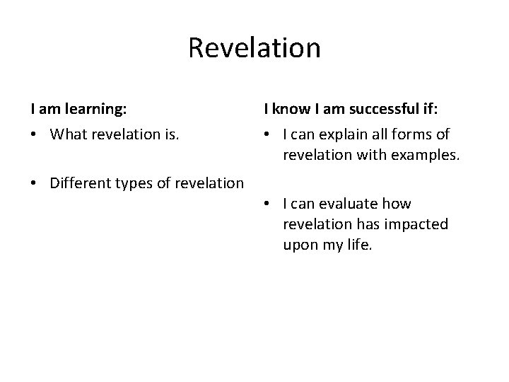 Revelation I am learning: I know I am successful if: • What revelation is.