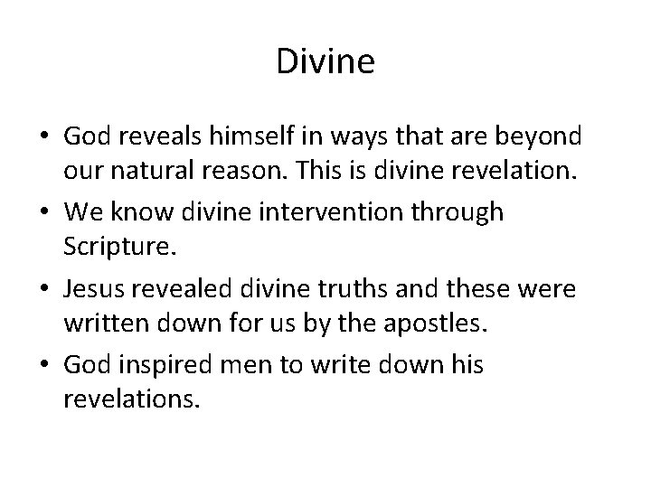 Divine • God reveals himself in ways that are beyond our natural reason. This