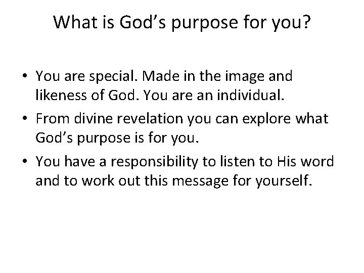 What is God’s purpose for you? • You are special. Made in the image