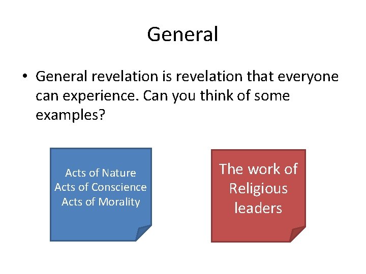 General • General revelation is revelation that everyone can experience. Can you think of