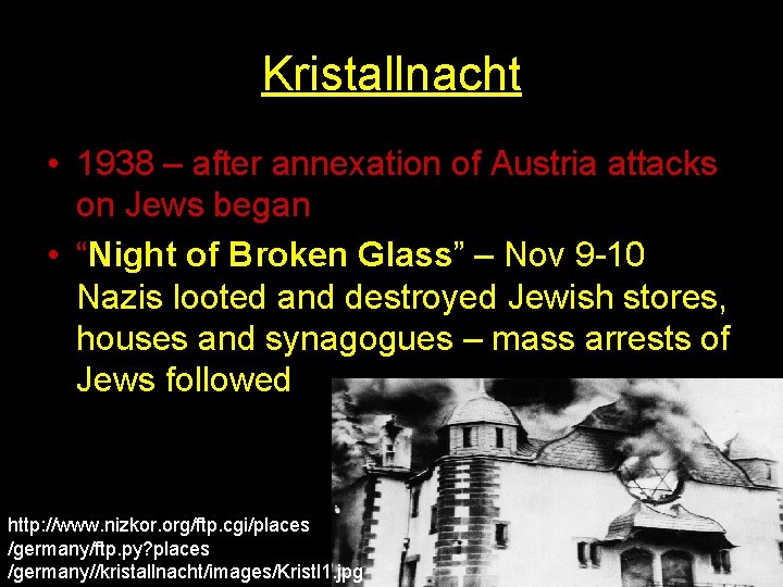 Kristallnacht • 1938 – after annexation of Austria attacks on Jews began • “Night