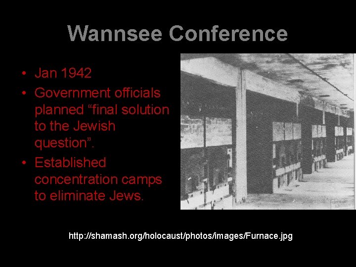 Wannsee Conference • Jan 1942 • Government officials planned “final solution to the Jewish