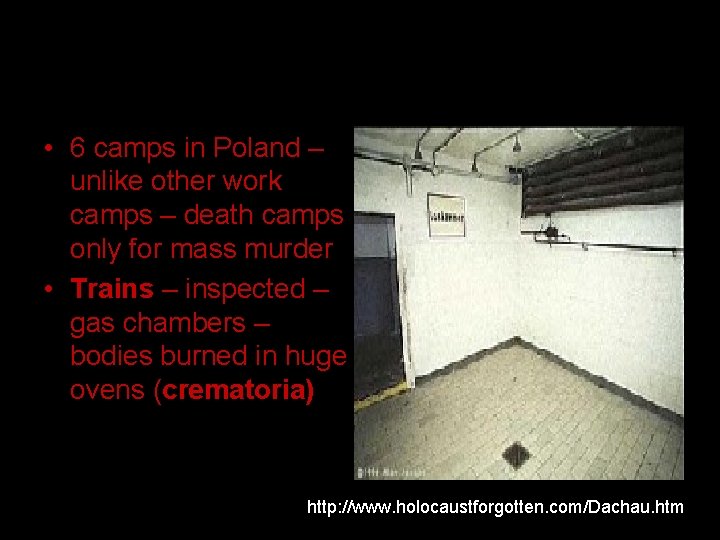  • 6 camps in Poland – unlike other work camps – death camps