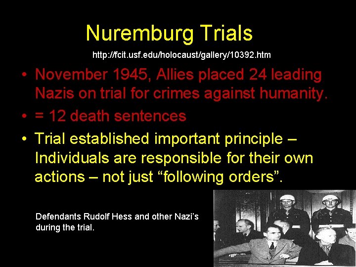 Nuremburg Trials http: //fcit. usf. edu/holocaust/gallery/10392. htm • November 1945, Allies placed 24 leading