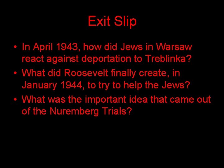 Exit Slip • In April 1943, how did Jews in Warsaw react against deportation