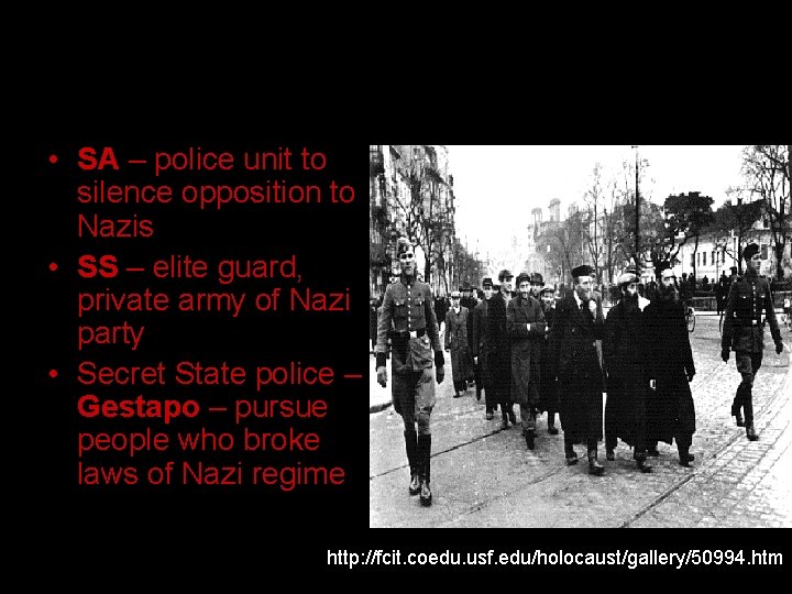  • SA – police unit to silence opposition to Nazis • SS –