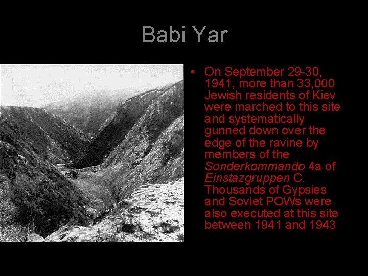 Babi Yar • On September 29 -30, 1941, more than 33, 000 Jewish residents