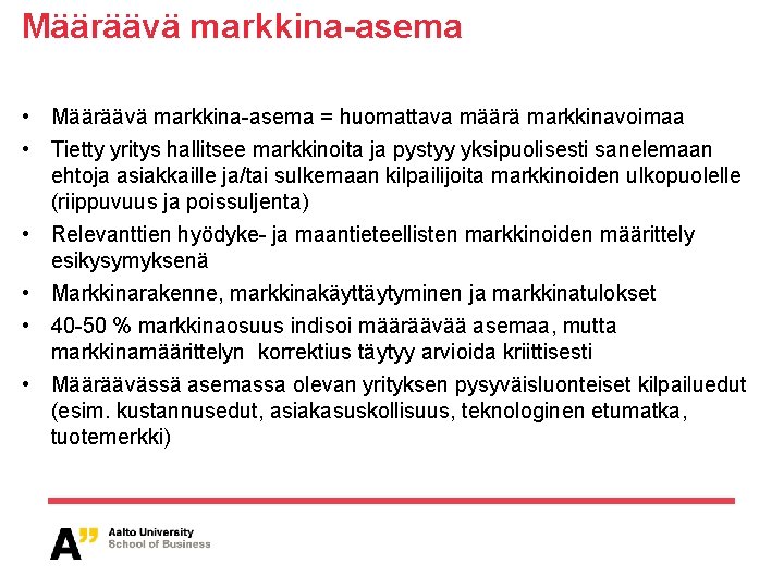 Määräävä markkina-asema • Määräävä markkina asema = huomattava määrä markkinavoimaa • Tietty yritys hallitsee