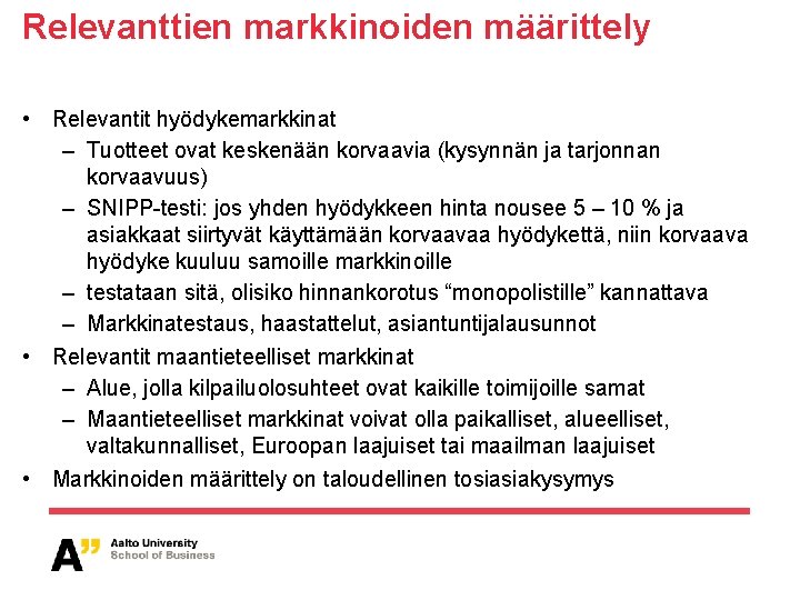 Relevanttien markkinoiden määrittely • Relevantit hyödykemarkkinat – Tuotteet ovat keskenään korvaavia (kysynnän ja tarjonnan