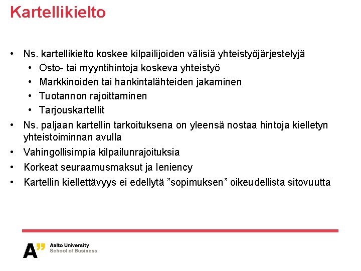 Kartellikielto • Ns. kartellikielto koskee kilpailijoiden välisiä yhteistyöjärjestelyjä • Osto tai myyntihintoja koskeva yhteistyö