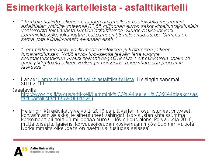 Esimerkkejä kartelleista - asfalttikartelli • ” Korkein hallinto-oikeus on tänään antamallaan päätöksellä määrännyt asfalttialan