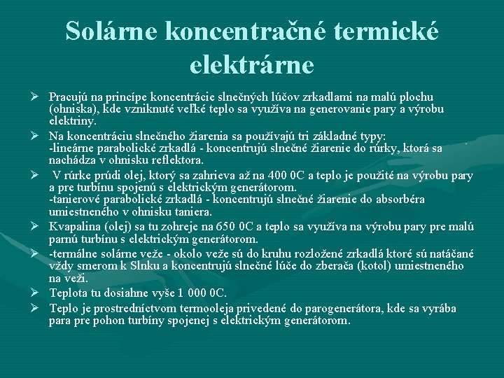 Solárne koncentračné termické elektrárne Ø Pracujú na princípe koncentrácie slnečných lúčov zrkadlami na malú