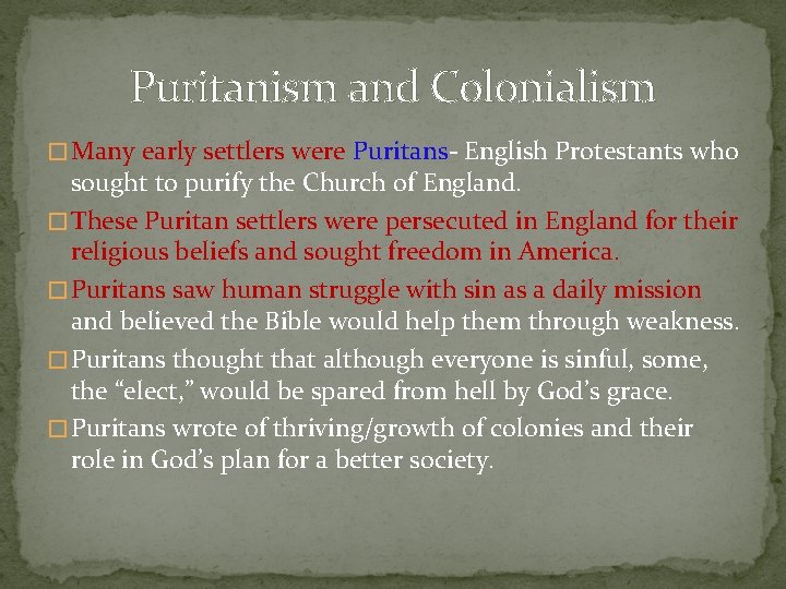 Puritanism and Colonialism � Many early settlers were Puritans- English Protestants who sought to