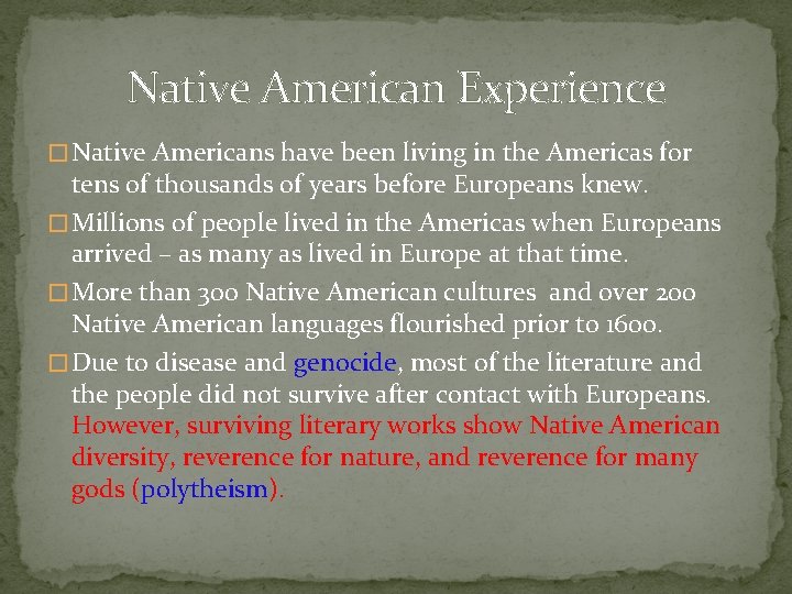 Native American Experience � Native Americans have been living in the Americas for tens