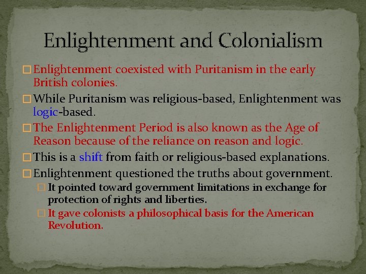 Enlightenment and Colonialism � Enlightenment coexisted with Puritanism in the early British colonies. �