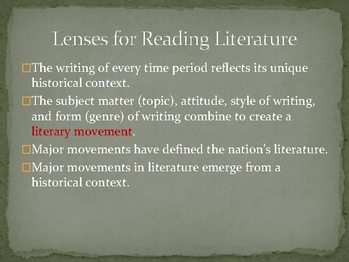 Lenses for Reading Literature �The writing of every time period reflects its unique historical
