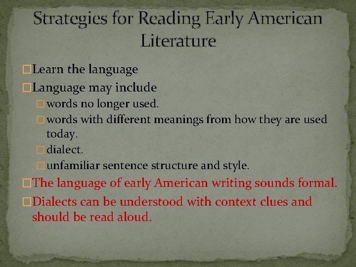 Strategies for Reading Early American Literature �Learn the language �Language may include � words