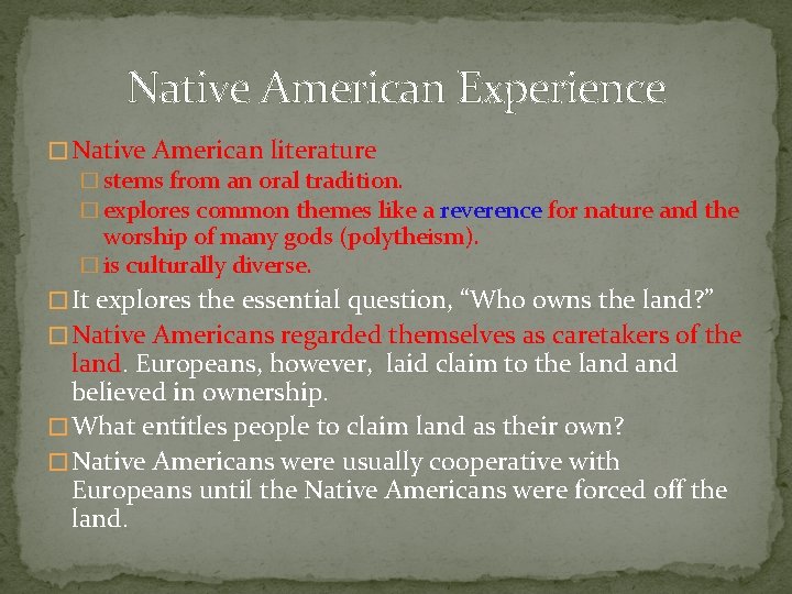 Native American Experience � Native American literature � stems from an oral tradition. �