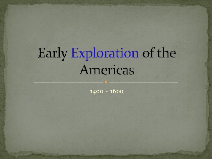 Early Exploration of the Americas 1400 - 1600 
