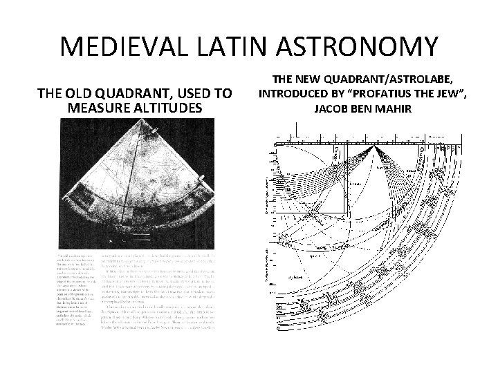 MEDIEVAL LATIN ASTRONOMY THE OLD QUADRANT, USED TO MEASURE ALTITUDES THE NEW QUADRANT/ASTROLABE, INTRODUCED