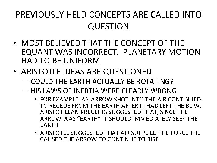 PREVIOUSLY HELD CONCEPTS ARE CALLED INTO QUESTION • MOST BELIEVED THAT THE CONCEPT OF