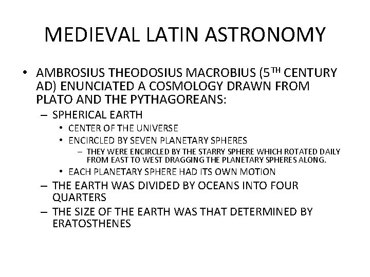 MEDIEVAL LATIN ASTRONOMY • AMBROSIUS THEODOSIUS MACROBIUS (5 TH CENTURY AD) ENUNCIATED A COSMOLOGY