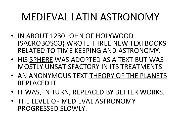 MEDIEVAL LATIN ASTRONOMY • IN ABOUT 1230 JOHN OF HOLYWOOD (SACROBOSCO) WROTE THREE NEW