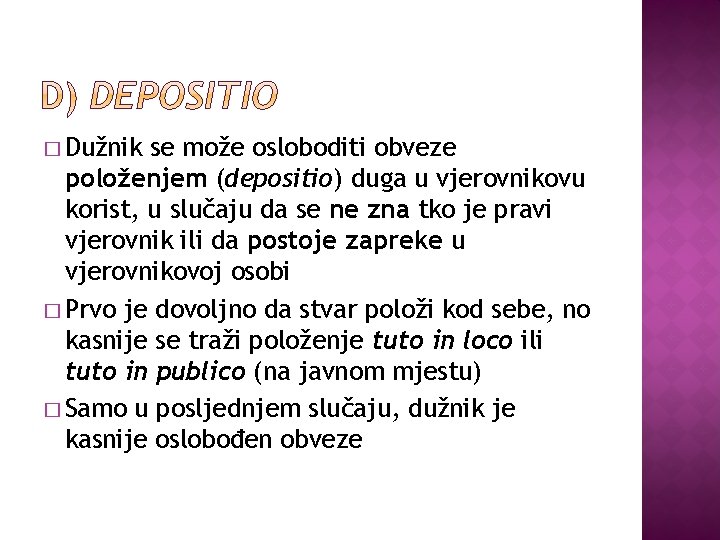 � Dužnik se može osloboditi obveze položenjem (depositio) duga u vjerovnikovu korist, u slučaju