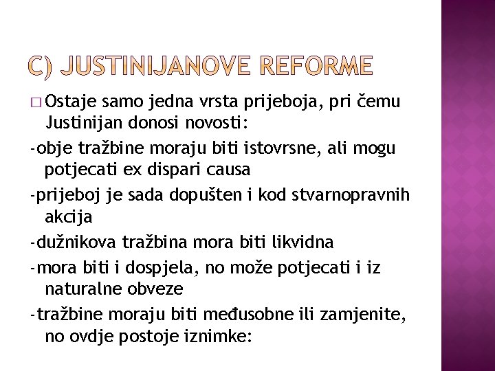 � Ostaje samo jedna vrsta prijeboja, pri čemu Justinijan donosi novosti: -obje tražbine moraju