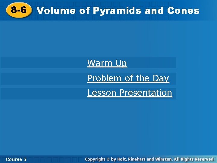 8 -6 Volume of Pyramids and Cones Warm Up Problem of the Day Lesson 8 -6 Volume of Pyramids and Cones Warm Up Problem of the Day Lesson