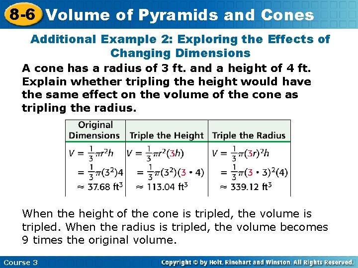 8 -6 Volume of Pyramids and Cones Additional Example 2: Exploring the Effects of 8 -6 Volume of Pyramids and Cones Additional Example 2: Exploring the Effects of