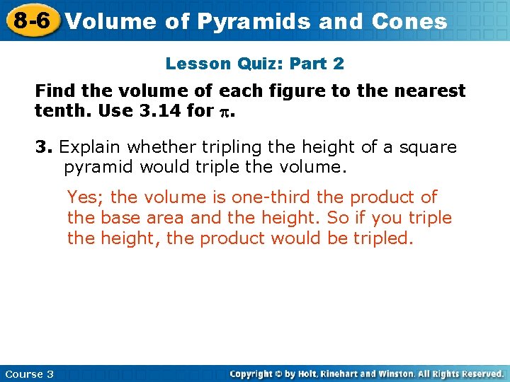 8 -6 Volume of Pyramids and Cones Insert Lesson Title Here Lesson Quiz: Part 8 -6 Volume of Pyramids and Cones Insert Lesson Title Here Lesson Quiz: Part