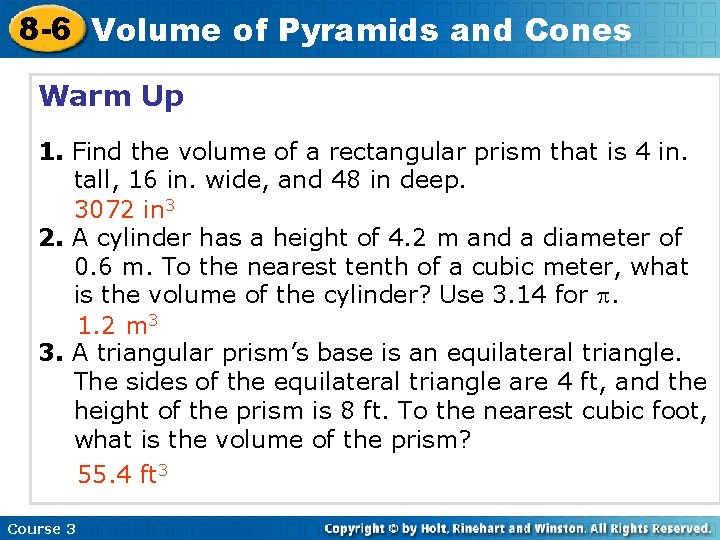 8 -6 Volume of Pyramids and Cones Warm Up 1. Find the volume of 8 -6 Volume of Pyramids and Cones Warm Up 1. Find the volume of